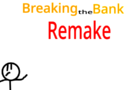 Breaking The Bank Remake