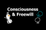 Consciousness & Freewill (Apprise)