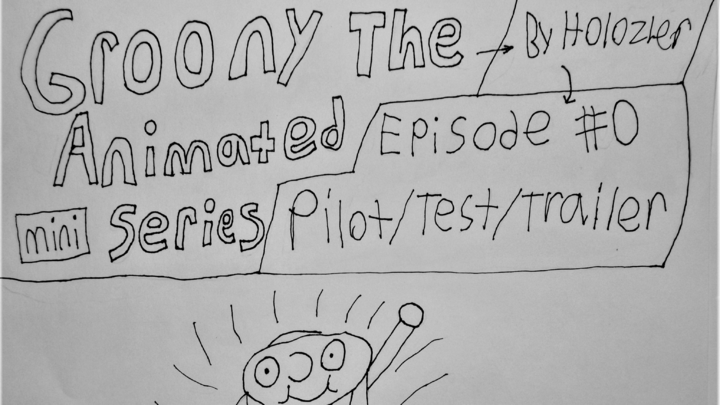 Groony The Animated mini Series, Episode 0: Pilot/Test/Trailer