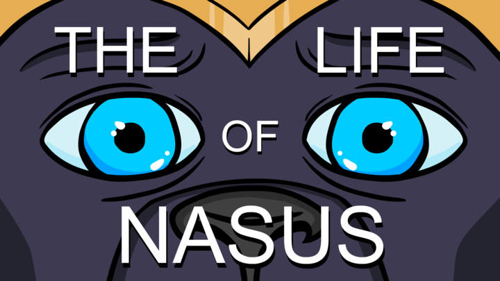 The Life of Nasus