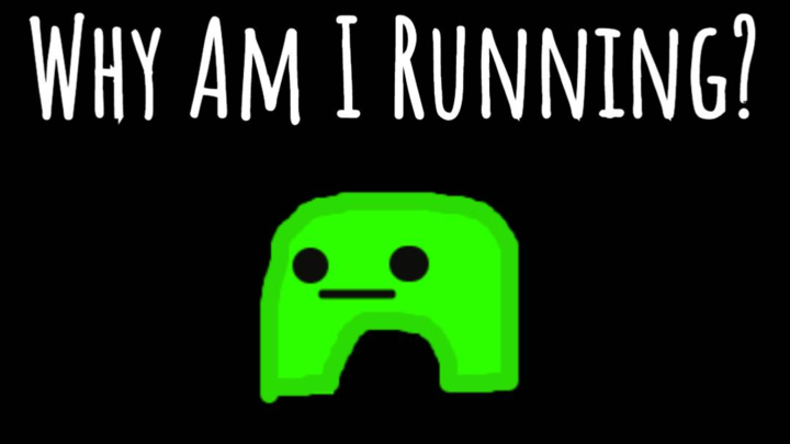 Why Am I Running?
