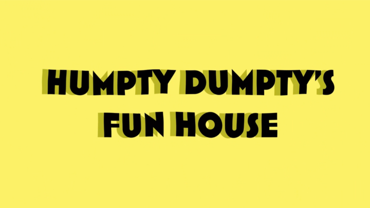 Humpty Dumpty's Fun House