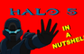 Halo 5 in a Nutshell