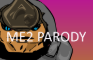 ME2 Parody 1