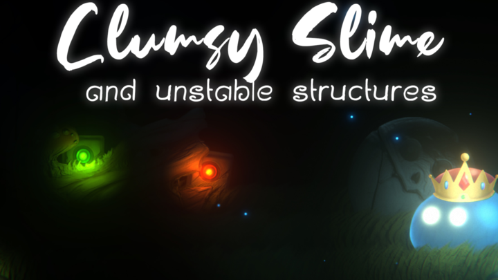 Clumsy Slime and unstable structures