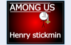 Among Us:Henry Stickmin Edition