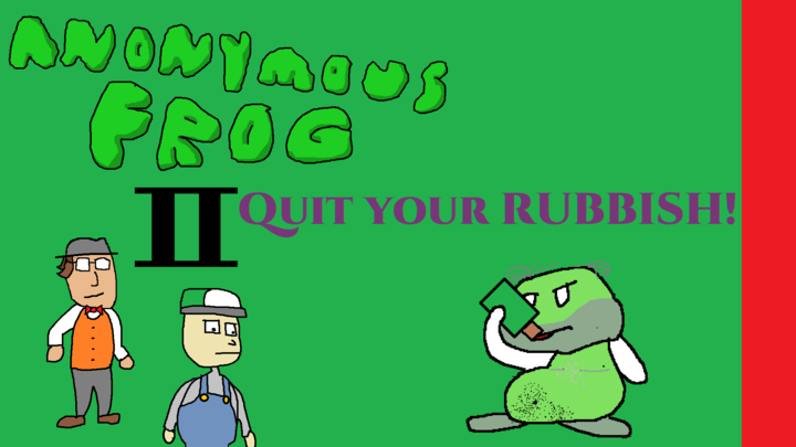 Quit Your Rubbish | Anonymous Frog S2E2