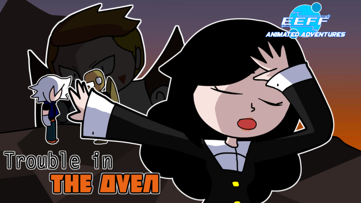 EEFF Animated Adventures Ep3: Trouble in the Oven