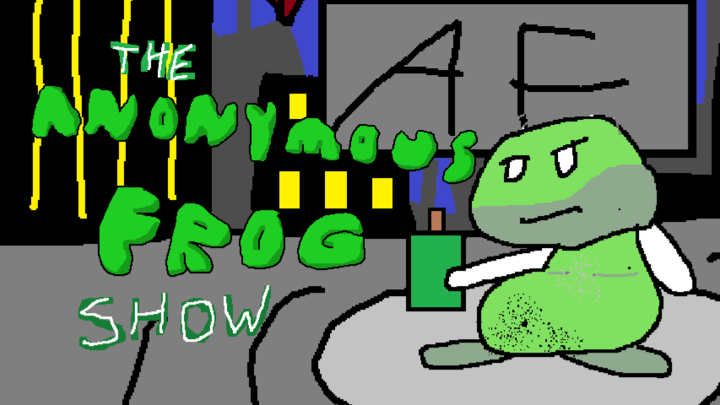 The Anonymous Frog Show | Anonymous Frog S3E2