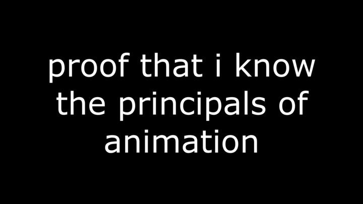 Proof that i know the principals of animation