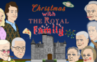 Freak-infested Xmas with ROYAL FAMILY &amp; FRIENDS