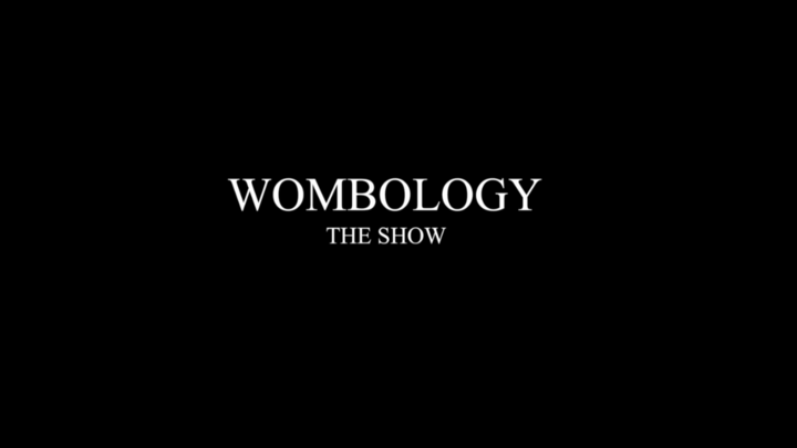 WOMBOLOGY: THE SHOW