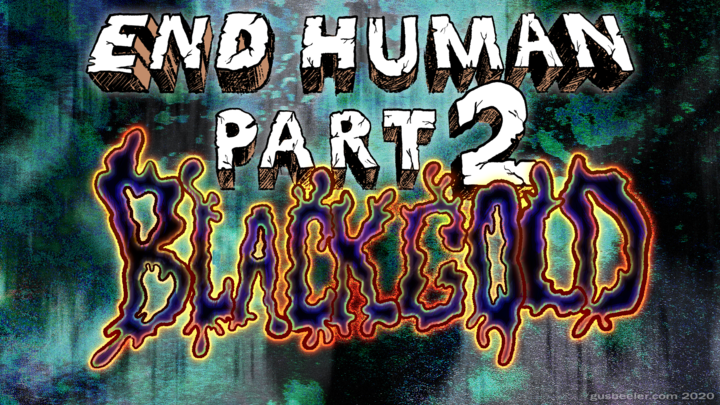 "BLACK GOLD" - END HUMAN PART II: EPISODE I