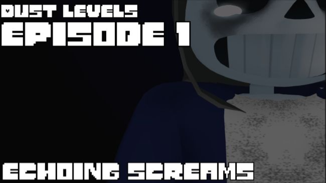Dust Levels Episode 1: Echoing Screams