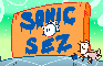 Sonic Says: The SomecallmeJohnny Edition.