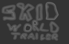 Trailer Of Skidworld