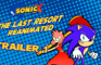 Sonic X: The Last Resort REANIMATED [Trailer 1]