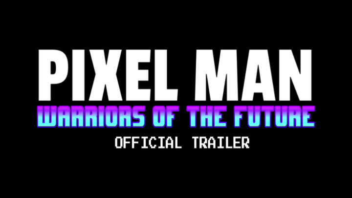 Pixel Man: Warriors Of The Future| OFFICIAL TRAILER
