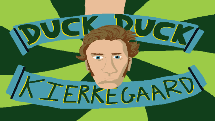 Duck Duck Kierkegard