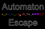 Automaton Escape