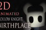 HOLLOW KNIGHT: BIRTHPLACE