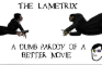 The lametrix: A dumb parody