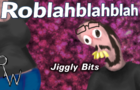 Roblah - Jiggly Bits