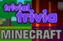 Trivial Trivia! Minecraft 1.15 & 1.16