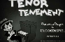 Tenor Tenement Title Card