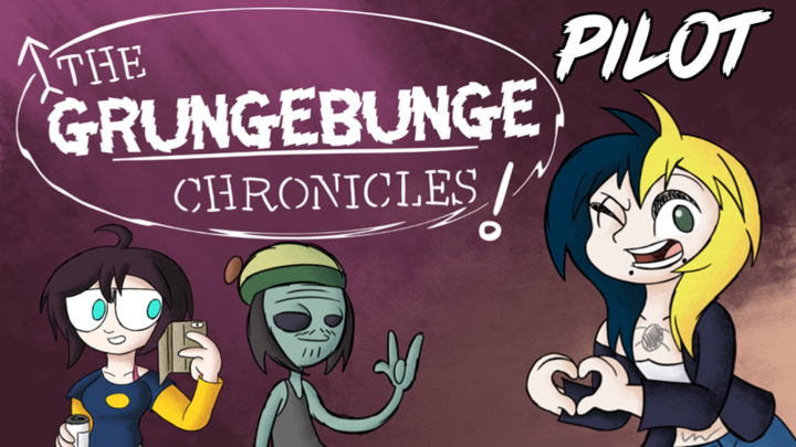 The GrungeBunge Chronicles (Pilot)