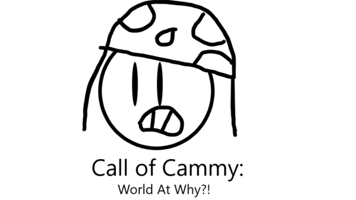 Call of Cammy: World at why?! Part 1