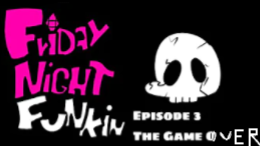 Friday Night Funkin Episode 3 The Game Over