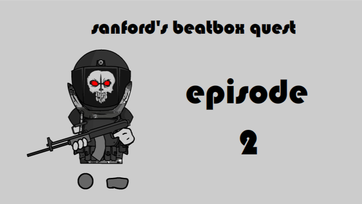 sanford's beatbox's quest - ep 2