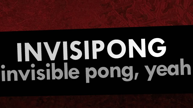 INVISIPONG