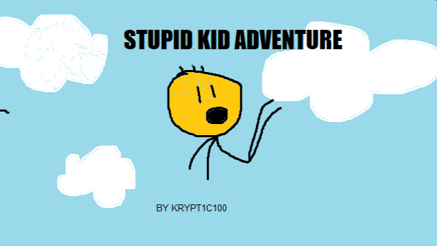 Stupid Kid Adventure!