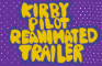 Kirby Right Back At Ya! Pilot Reanimated Collab Trailer