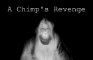 A Chimp's Revenge