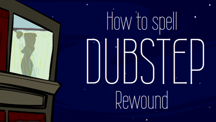 How to spell dubstep | Rewound