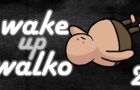 wake up walko 2