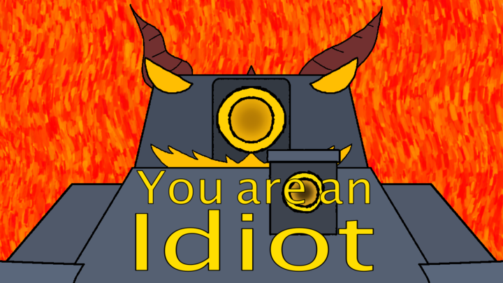 You are an Idiot (Animation Meme)