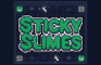 Sticky Slimes