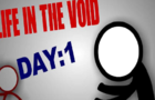 Life in the Void: Day 1