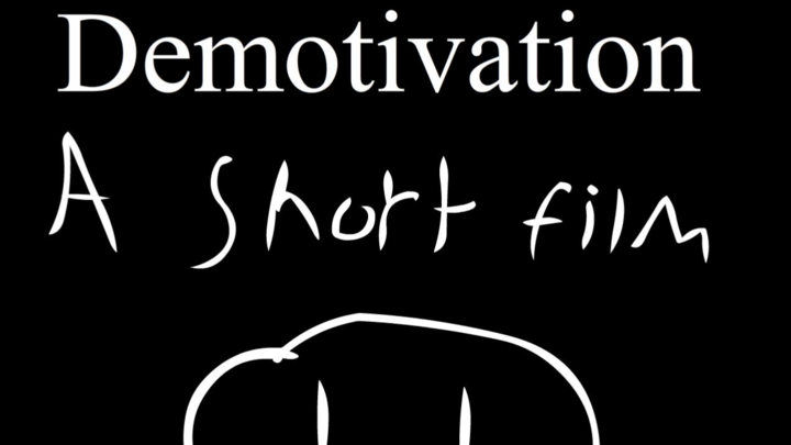 Demotivation: A Short Film.
