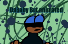 DaBaby but animated?!?!