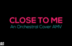Close To Me - Orchestral Cover (Collab)