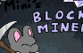 Mini's Block Miner