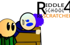 Riddle School 4: ReSCRATCHED