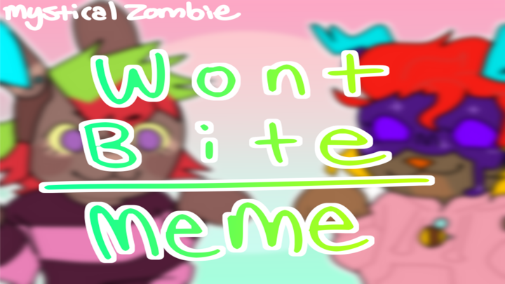 won't bite || meme
