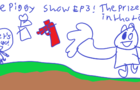 The Piggy Show Ep 3! The Prize Is In That?