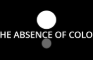 The Absence of Color (V1)